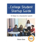 The College Student Startup Guide: 12 Steps To Building a Successful College Startup - Paperback