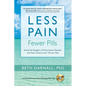 Less Pain, Fewer Pills: Avoid the Dangers of Prescription Opioids and Gain Control Over Chronic Pain [With CD (Audio)] - Paperback