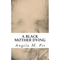A Black Mother Dying - Paperback