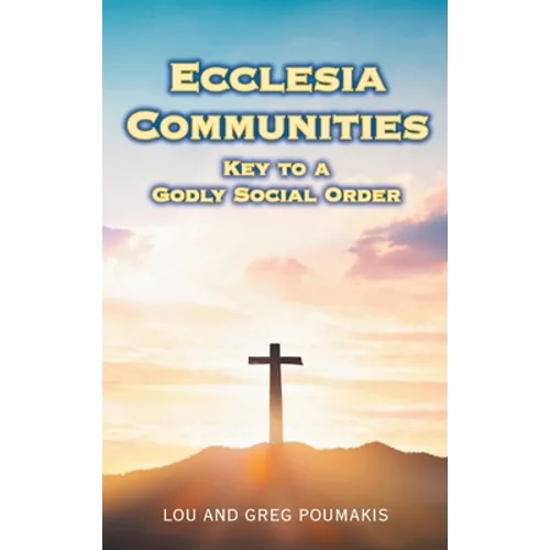 Ecclesia Communities: Key to a Godly Social Order - Hardcover