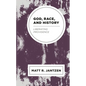 God, Race, and History: Liberating Providence - Paperback