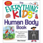The Everything Kids' Human Body Book: All You Need to Know about Your Body Systems - From Head to Toe! - Paperback