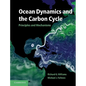 Ocean Dynamics and the Carbon Cycle: Principles and Mechanisms - Hardcover