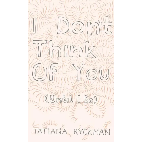 I Don't Think of You (Until I Do) - Paperback
