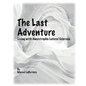 The Last Adventure: Living with Amyotrophic Lateral Sclerosis (ALS) - Paperback