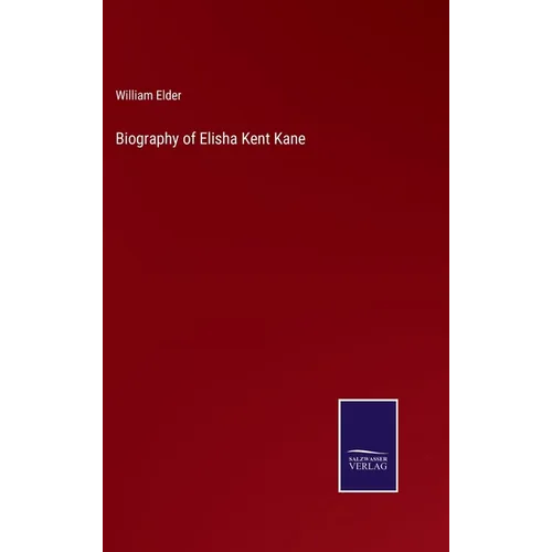 Biography of Elisha Kent Kane - Hardcover