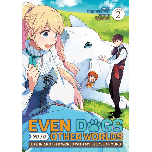Even Dogs Go to Other Worlds: Life in Another World with My Beloved Hound (Manga) Vol. 2 - Paperback