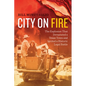 City on Fire: The Explosion that Devastated a Texas Town and Ignited a Historic Legal Battle - Paperback