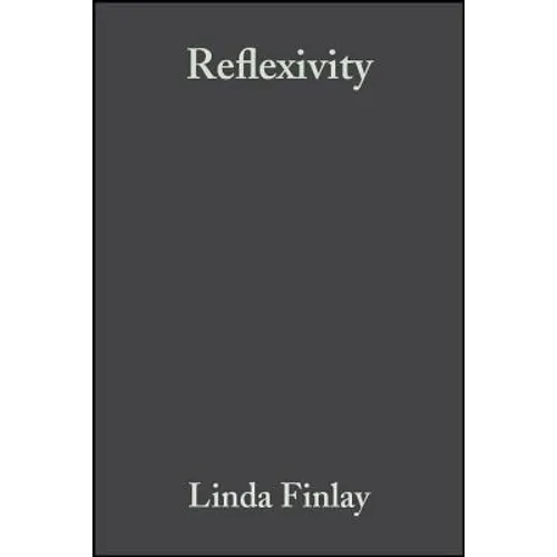 Reflexivity: A Practical Guide for Researchers in Health and Social Sciences - Paperback
