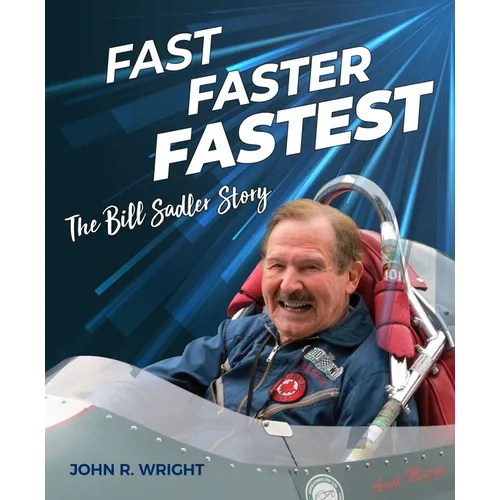 Fast, Faster, Fastest: The Bill Sadler Story - Hardcover
