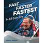 Fast, Faster, Fastest: The Bill Sadler Story - Hardcover