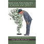 The Social Security Crisis of 2037: (A Compelling Scientific Explanationof the Certain Social Security Crisis and How It Affects You) - Hardcover