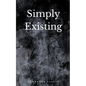 Simply Existing - Paperback