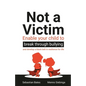 Not a Victim: Enable your child to break through bullying and develop a black belt in resilience for life - Paperback