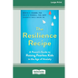 The Resilience Recipe: A Parent's Guide to Raising Fearless Kids in the Age of Anxiety [Large Print 16 Pt Edition] - Paperback