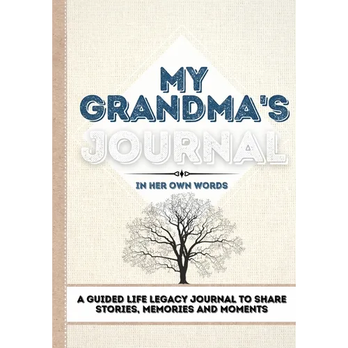 My Grandma's Journal: A Guided Life Legacy Journal To Share Stories, Memories and Moments 7 x 10 - Paperback