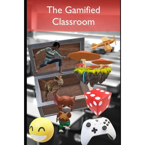 The Gamified Classroom: Gamification reduces stress and increases motivation by making assessment fun! - Paperback