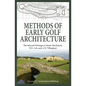 Methods of Early Golf Architecture: The Selected Writings of Alister MacKenzie, H.S. Colt, and A.W. Tillinghast - Paperback