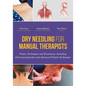 Dry Needling for Manual Therapists: Points, Techniques and Treatments, Including Electroacupuncture and Advanced Tendon Techniques - Hardcover