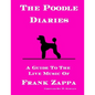 The Poodle Diaries: A Guide To The Live Music Of Frank Zappa - Paperback