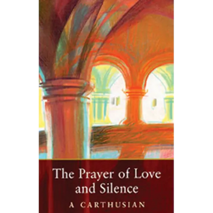 The Prayer of Love and Silence: Volume 173 - Paperback