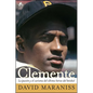 Clemente: La Pasión Y El Carisma del Último Héroe del Béisbol (the Passion and Grace of Baseball's Last Hero) - Paperback