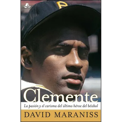 Clemente: La Pasión Y El Carisma del Último Héroe del Béisbol (the Passion and Grace of Baseball's Last Hero) - Paperback