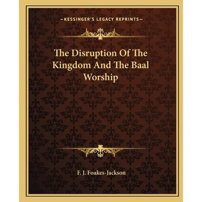 The Disruption Of The Kingdom And The Baal Worship - Paperback