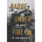 Badge Under Fire: A Fight for Truth - Paperback