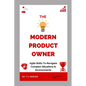 The Modern Product Owner: Agile skills to navigate complex software development and lifecycles, so you can deliver on strategy, vision, and valu - Paperback