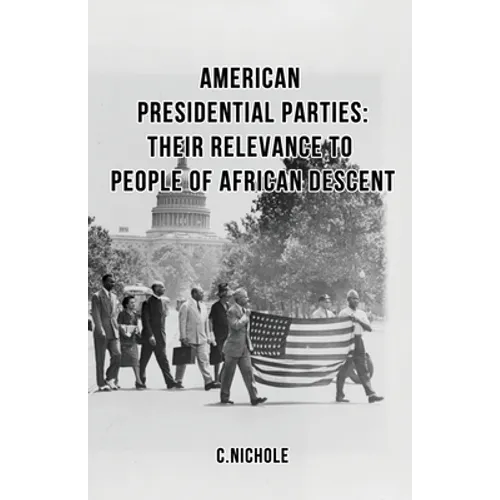 American Presidential Parties: Their Relevance to People of African Descent - Paperback