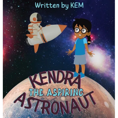 Kendra the Aspiring Astronaut: Follow Your Dream - Hardcover