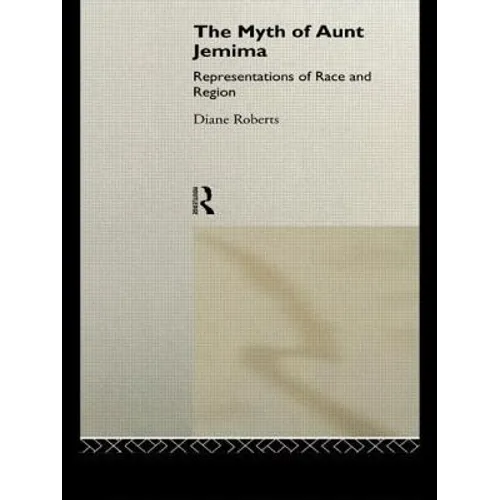 The Myth of Aunt Jemima: White Women Representing Black Women - Paperback