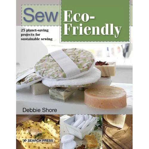 Sew Eco-Friendly: 25 Reusable Projects for Sustainable Sewing - Paperback