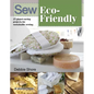 Sew Eco-Friendly: 25 Reusable Projects for Sustainable Sewing - Paperback