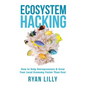 Ecosystem Hacking: How to Help Entrepreneurs & Grow Your Local Economy Faster Than Ever - Paperback
