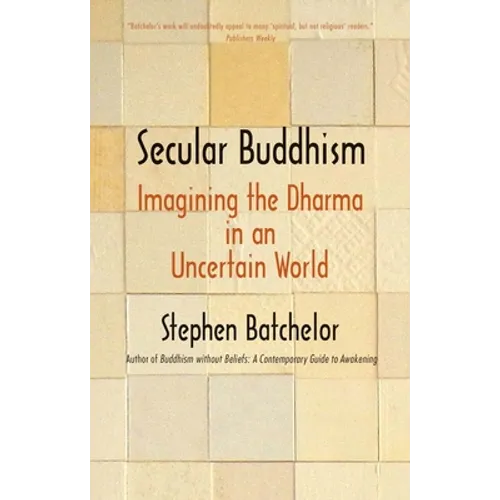 Secular Buddhism: Imagining the Dharma in an Uncertain World - Paperback