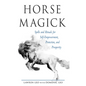 Horse Magick: Spells and Rituals for Self-Empowerment, Protection, and Prosperity - Paperback