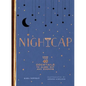 Nightcap: More Than 40 Cocktails to Close Out Any Evening - Hardcover