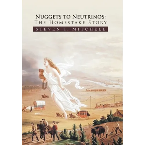 Nuggets to Neutrinos: The Homestake Story - Hardcover