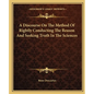 A Discourse on the Method of Rightly Conducting the Reason and Seeking Truth in the Sciences - Paperback