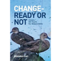 Change - Ready or Not: Climate: Our Choice, Our Responsibility - Paperback