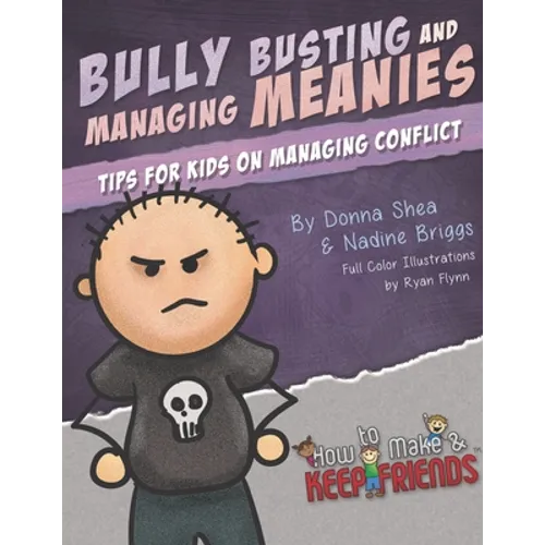 Bully Busting & Managing Meanies: Tips for Kids on Managing Conflict - Paperback