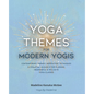 Yoga Themes for Modern Yogis: Contemporary Themes, Inspiration, Techniques & Essential Guidance for Planning Meaningful & Inclusive Yoga Classes - Paperback