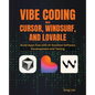 Vibe Coding with Cursor, Windsurf, and Lovable: Build Apps Fast with AI-Assisted Software Development and Testing - Paperback