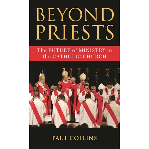 Beyond Priests: The Future of Ministry in the Catholic Church - Hardcover