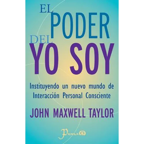 El poder del YO SOY: Instituyendo un nuevo mundo de interaccion personal consciente - Paperback