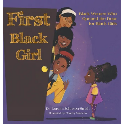 First Black Girl: Black Women Who Opened the Door for Black Girls - Hardcover
