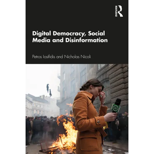 Digital Democracy, Social Media and Disinformation - Paperback