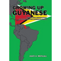 Growing Up Guyanese: A Memoir About Growing Up as a First Generation Indo-Caribbean in America. - Hardcover